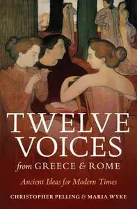 Twelve Voices from Greece and Rome: Ancient Ideas for Modern Times