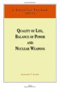 Quality of Life, Balance of Powers, and Nuclear Weapons (2011): A Statistical Yearbook for Statesmen and Citizens