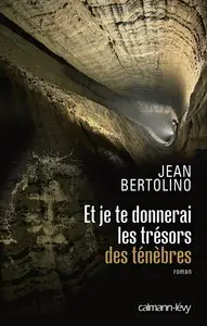 Jean Bertolino, "Et je te donnerai les trésors des ténèbres"