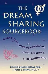 The Dream Sharing Sourcebook: A Practical Guide to Enhancing Your Personal Relationships