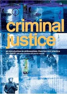 Criminal Justice: An Introduction to Philosophies, Theories and Practice