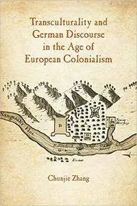 Transculturality and German Discourse in the Age of European Colonialism