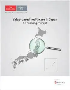 The Economist (Intelligence Unit) - Value-based Healthcare in Japan (2016)