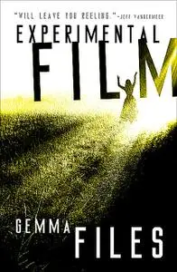 «Experimental Film» by Gemma Files