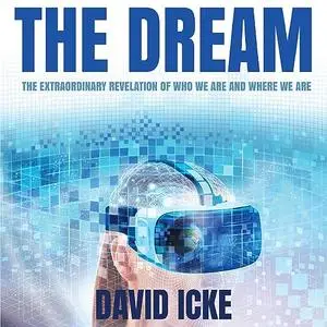 The Dream: The Extraordinary Revelation of Who We Are and Where We Are