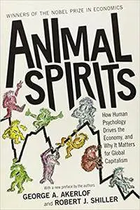 Animal Spirits: How Human Psychology Drives the Economy, and Why It Matters for Global Capitalism (Repost)