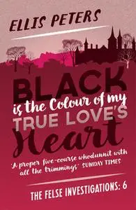 «Black is the Colour of My True Love's Heart» by Ellis Peters