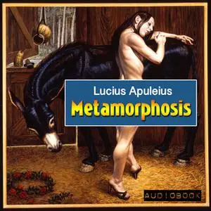 «Metamorphosis (The Golden Ass)» by Lucius Apuleius