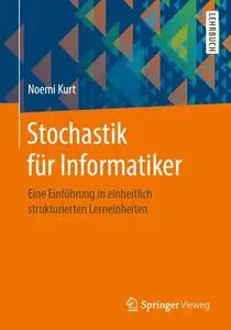 Stochastik für Informatiker: Eine Einführung in einheitlich strukturierten Lerneinheiten