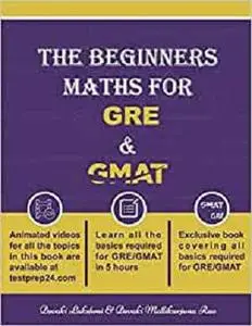 The Beginners Maths for GRE & GMAT: GRE GMAT MATHS