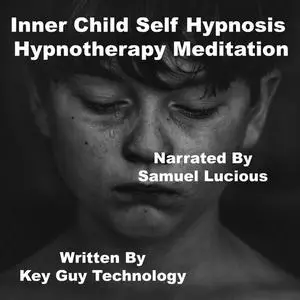 «Inner Child Self Hypnosis Hypnotherapy Meditation» by Key Guy Technology