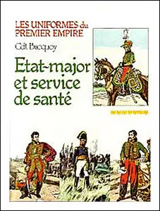 Bucquoy E. - Les uniformes du Premier Empire - Tome 7: Etat-major et service de santé