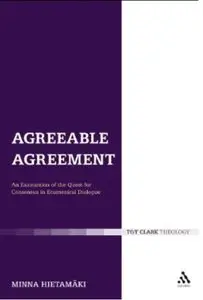 Agreeable Agreement: An Examination of the Quest for Consensus in Ecumenical Dialogue