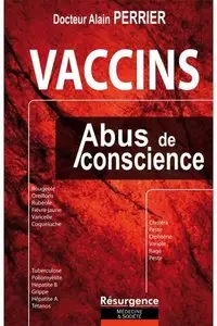 Vaccins - Abus de conscience - Dr. Alain Perrier