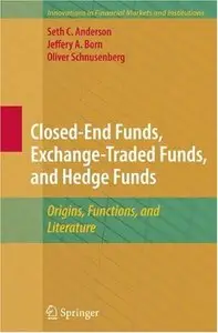 Closed-End Funds, Exchange-Traded Funds, and Hedge Funds: Origins, Functions, and Literature