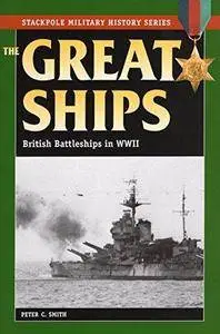 The Great Ships : British Battleships in World War II