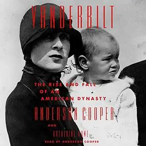 Vanderbilt: The Rise and Fall of an American Dynasty [Audiobook]