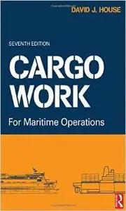 Cargo Work: For Maritime Operations by David J. House