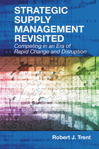 Strategic Supply Management Revisited Competing in an Era of Rapid Change and Disruption