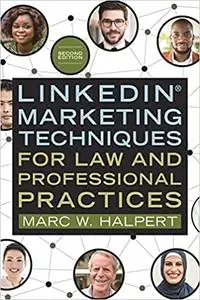 LinkedIn® Marketing Techniques for Law and Professional Practices