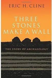 Three Stones Make a Wall: The Story of Archaeology [Repost]