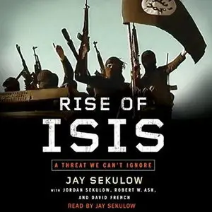 Rise of ISIS: A Threat We Can't Ignore [Audiobook]