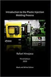 Introduction to the Plastic Injection Molding Process: