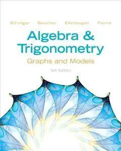 Algebra and Trigonometry: Graphs and Models (5th Edition)