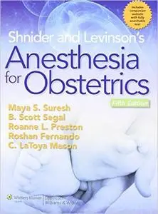 Shnider and Levinson's Anesthesia for Obstetrics, Fifth Edition (repost)