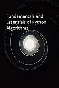 Fundamentals and Essentials of Python Algorithms