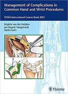 Management of Complications in Common Hand and Wrist Procedures: FESSH Instructional Course Book 2021