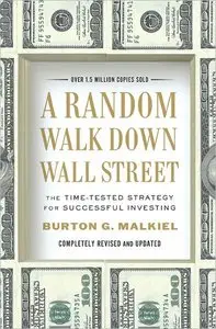 A Random Walk Down Wall Street: The Time-Tested Strategy for Successful Investing (Repost)