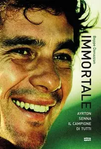 Beppe Donazzan - Immortale. Ayrton Senna il campione di tutti