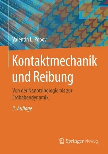 Kontaktmechanik und Reibung: Von der Nanotribologie bis zur Erdbebendynamik