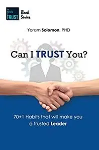 Can I Trust You?: 70+1 Habits that will make you a trustworthy LEADER