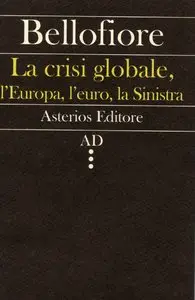 Riccardo Bellofiore - La crisi globale, l'Europa, l'euro, la Sinistra