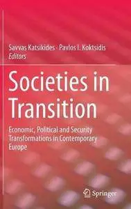 Societies in Transition: Economic, Political and Security Transformations in Contemporary Europe (Repost)