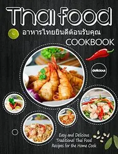 Thai Food Cookbook For The Holiday: Easy and Delicious Traditional Thai Food Recipes for the Home Cook