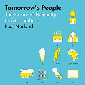 Tomorrow's People: The Future of Humanity in Ten Numbers [Audiobook]