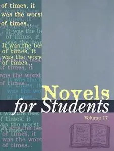 Novels for Students: Presenting Analysis, Context and Criticism on Commonly Studied Novels (Novels for Students, 17)