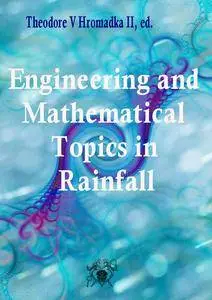 "Engineering and Mathematical Topics in Rainfall" ed. by Theodore V Hromadka II
