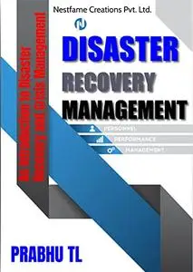 DISASTER RECOVERY MANAGEMENT : An Introduction to Disaster Recovery and Crisis Management