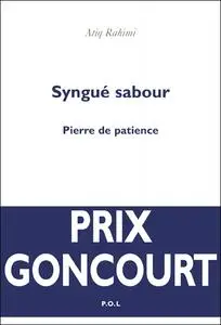 Atiq Rahimi, "Syngué Sabour : Pierre de patience"
