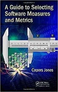 A Guide to Selecting Software Measures and Metrics [Repost]