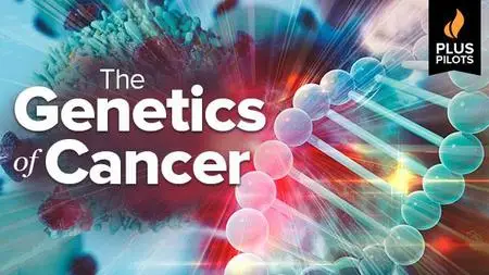Plus Pilots: The Genetics of Cancer