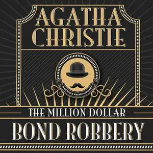 «The Million Dollar Bond Robbery» by Agatha Christie