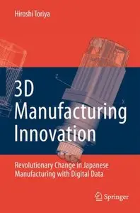 3D Manufacturing Innovation: Revolutionary Change in Japanese Manufacturing with Digital Data (repost)