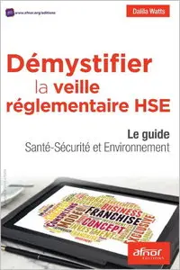 Démystifier la veille réglementaire HSE : Le guide santé-sécurité et environnement
