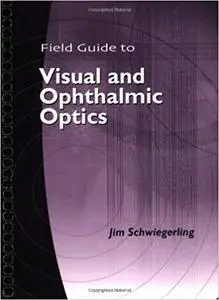 Field Guide to Visual and Ophthalmic Optics (Repost)