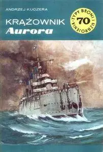 Krążownik Aurora (Typy Broni i Uzbrojenia 70) (Repost)